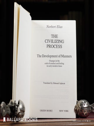 The Civilizing Process: The Development of Manners: Changes in the Code of Conduct and Feeling in Early Modern Times
