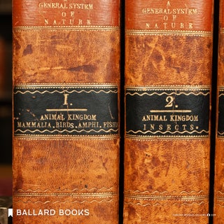 A General System of Nature, through the three grand kingdoms of animals, vegetables and minerals (Complete in 7 volumes)