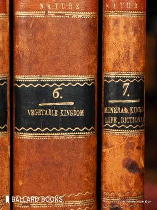 A General System of Nature, through the three grand kingdoms of animals, vegetables and minerals (Complete in 7 volumes)