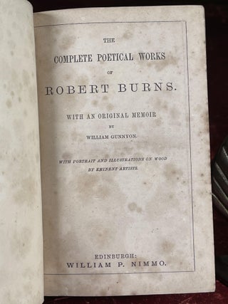 The Complete Poetical Works of Robert Burns with and Original Memoir by William Gunnyon
