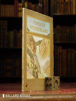 Item #12191 Through Wonderland. Yellowstone Natioal Park