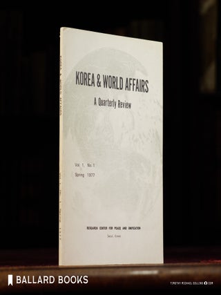 Item #12299 Korea & World Affairs. A Quarterly Review. Spring 1977. Volume 1, Number 1