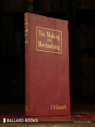 Item #12373 Tire Making and Merchandising. F R. Goodell