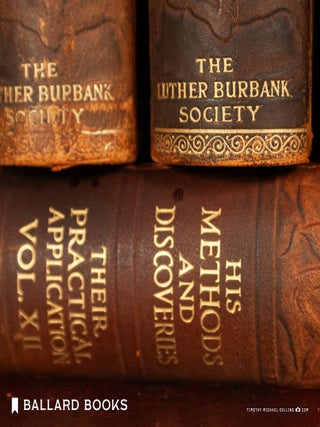 Luther Burbank: His Methods and Discoveries and Their Practical Applications