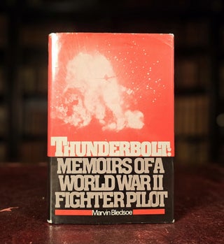 Item #13726 Thunderbolt: Memoirs of a World War II Fighter Pilot. Marvin V. Bledsoe