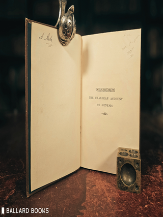 The Chaldean Account of Genesis. Containing the description of the creation, the fall of man, the deluge, the tower of Babel, the times of the patriarchs, and Nimrod; Babylonian Fables, and legends of the gods; from the cuneiform inscriptions.