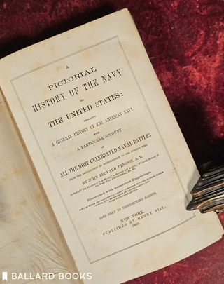 A Pictorial History of the Navy of The United States: Embracing A General Hisgtory of the American Navy, with a particular account of All of the most celebrated battles