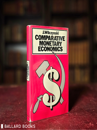 Item #14516 Comparative Monetary Economics. J. Wilczynski