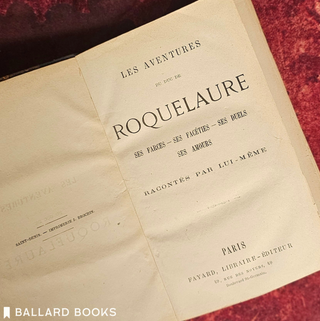 Les Aventures du Duc de Roquelaure Ses Farces - Ses Faceties - Ses Duels - Ses Amours. (in 3 volumes)