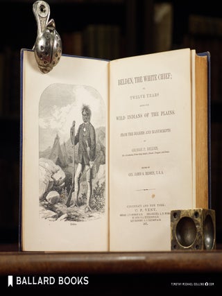 Belden, The White Chief; Or, Twelve Years Among The Wild Indians Of The Plains.