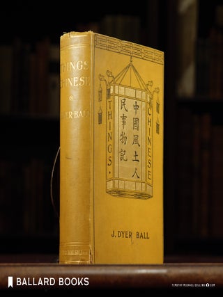 Item #5311 Things Chinese Or Notes Connected With China. M. R A. S J. Dyer Ball