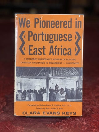 Item #8768 We Pioneered in Portuguese East Africa. Clara Evans Keys