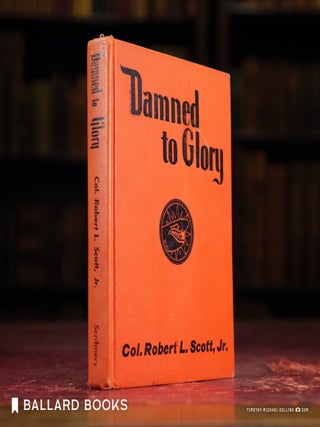 Item #9353 Damned to Glory. Robert L. Scott